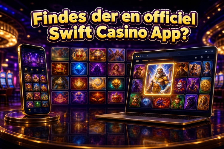 Findes der en officiel Swift Casino App?