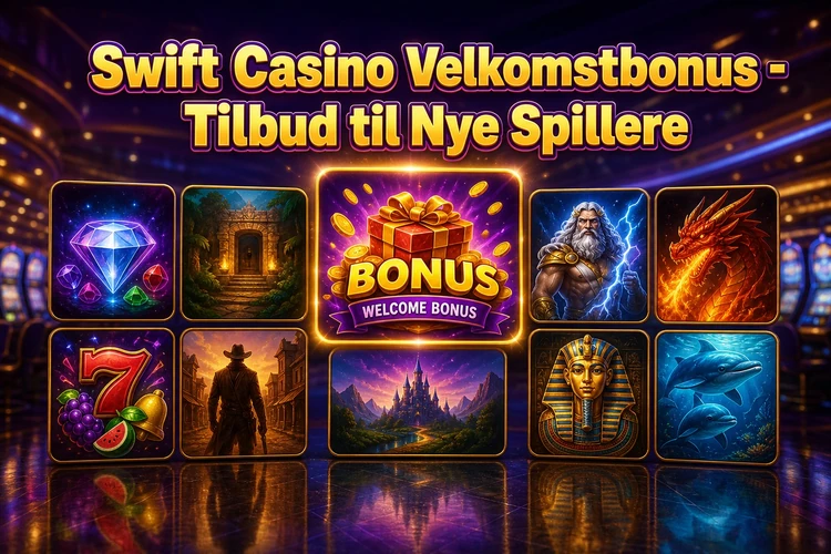 Swift Casino Velkomstbonus - Tilbud til Nye Spillere