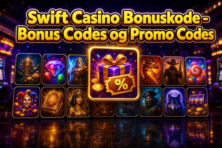 Swift Casino Bonuskode - Bonus Codes og Promo Codes