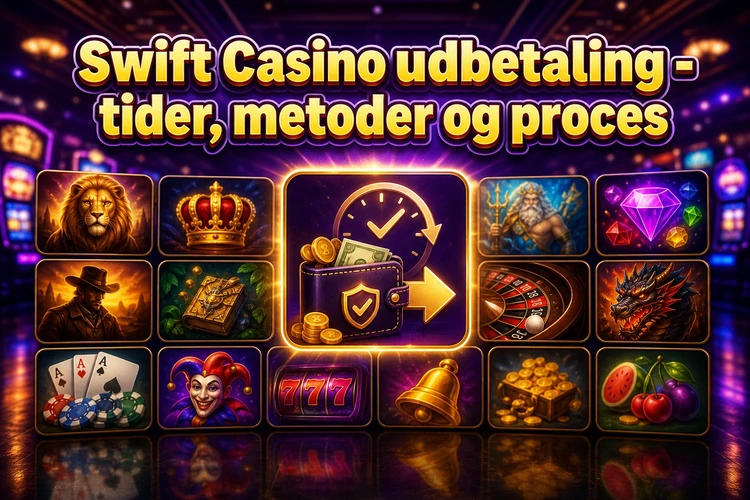 Swift Casino udbetaling - tider, metoder og proces