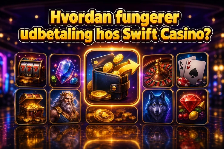 Hvordan fungerer udbetaling hos Swift Casino?